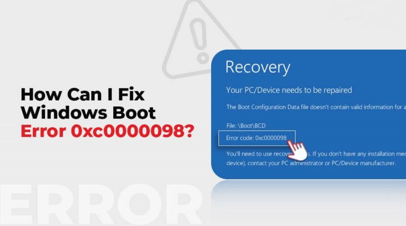 How Can I Fix Windows Boot Error 0xc0000098