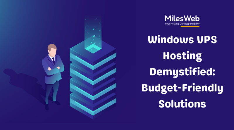 Windows VPS Hosting Demystified Budget-Friendly Solutions