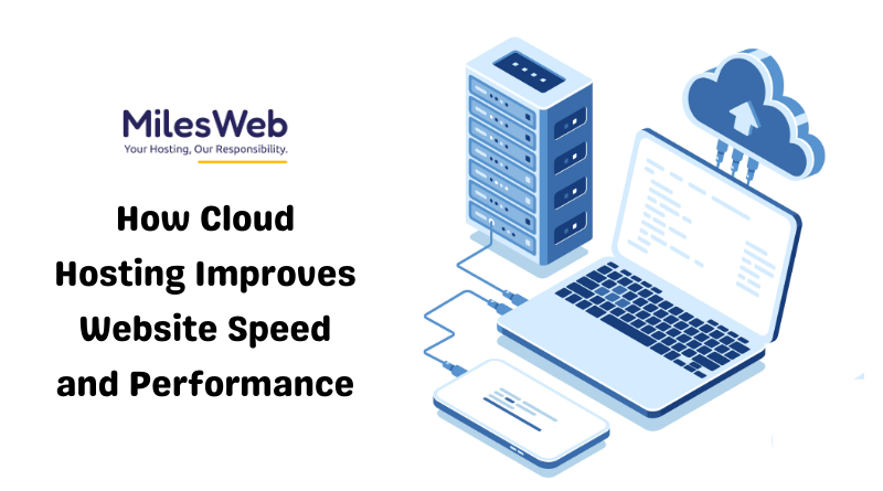 How Cloud Hosting Improves Website Speed and Performance